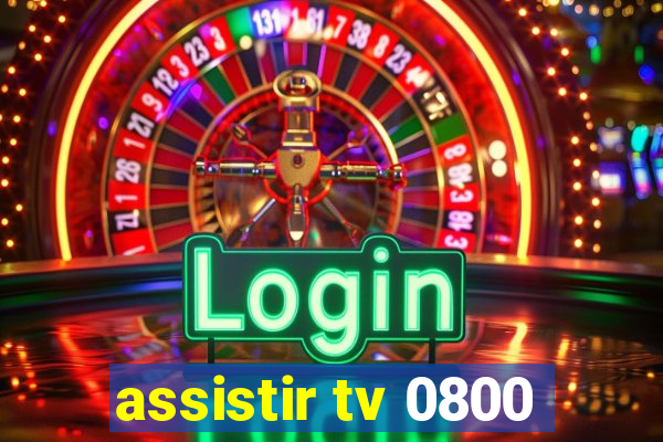 assistir tv 0800